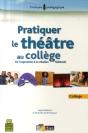 Pratiquer Le Théâtre Au Collège ; De L'Expression À La Création Théâtrale - Preview