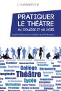 Pratiquer Le Theatre Au College Et Au Lycee - Preview