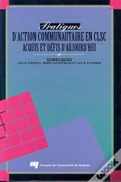 Pratiques D'Action Communautaire En Clsc ; Acquis Et Défis D'Aujourd'Hui