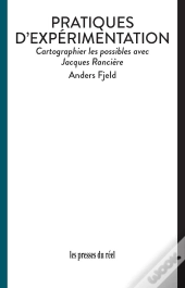 Pratiques D'Expérimentation : Cartographier Les Possibles Avec Jacques Rancière