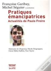 Pratiques Émancipatrices ; Actualités De Paulo Freire