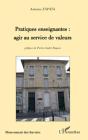 Pratiques Enseignantes ; Agir Au Service De Valeurs - Preview