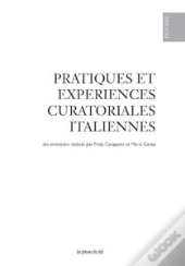 Pratiques Et Experiences Curatoriales Italiennes