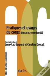 Pratiques Et Usages Du Corps Dans Notre Modernité