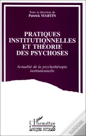 Pratiques Institutionnelles Et Théorie Des Psychoses
