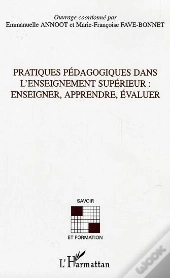 Pratiques Pédagogiques Dans L'Enseignement Supérieur : Enseigner, Apprendre, Évaluer