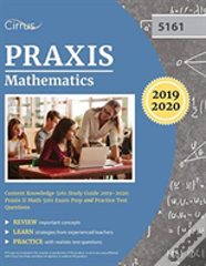 Praxis Mathematics Content Knowledge 5161 Study Guide 2019-2020