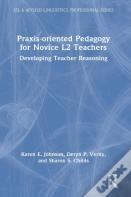 Praxis-Oriented Pedagogy For Novice L2 Teachers