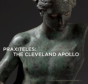 Praxiteles: The Cleveland Apollo - Preview