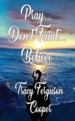 Pray... Don'T Faint... Believe