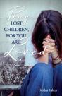 Pray, Lost Children, For You Are Loved - Preview