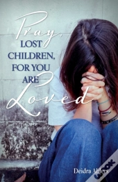 Pray, Lost Children, For You Are Loved