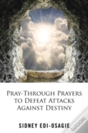 Capa do artigo Pray-Through Prayers To Defeat Attacks Against Destiny