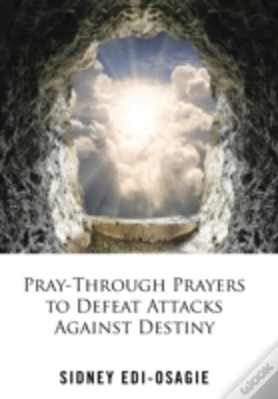 Capa do artigo Pray-Through Prayers To Defeat Attacks Against Destiny