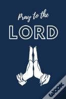 Pray To The Lord