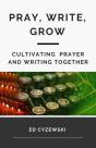 Pray, Write, Grow: Cultivating Prayer An - Preview