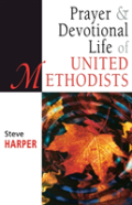 Prayer And Devotional Life Of United Methodists