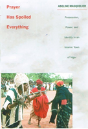 Prayer Has Spoiled Everything - Preview