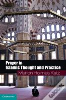 Prayer In Islamic Thought And Practice