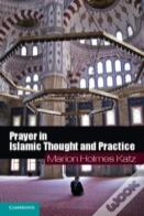Prayer In Islamic Thought And Practice