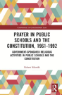 Prayer In Public Schools And The Constitution, 1961-1992 - Preview