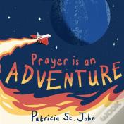 Prayer Is An Adventure