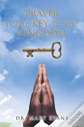 Prayer Is The Key To The Kingdom