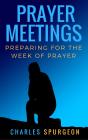 Prayer Meetings: Preparing For The Week Of Prayer - Preview