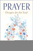 Prayer: Oxygen For The Soul