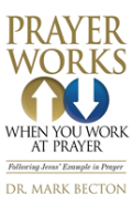 Prayer Works When You Work At Prayer