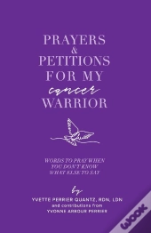 Prayers & Petitions For My Cancer Warrior