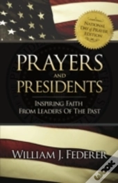Prayers & Presidents - Inspiring Faith F