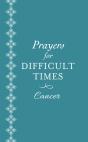Prayers For Difficult Times: Cancer - Preview