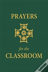 Prayers For The Classroom
