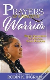 Prayers Of A Peaceful Warrior: Being Anc