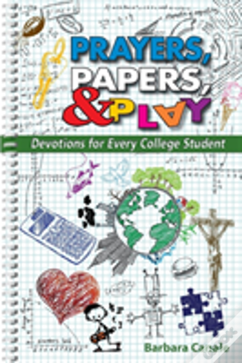 Prayers, Papers, & Play: Devotions For Every College Student