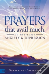 Prayers That Avail Much To Overcome Anxiety And Depression