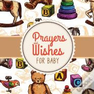 Prayers + Wishes For Baby