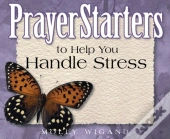 Prayerstarters To Help You Handle Stress