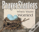 Prayerstarters When You'Re Worried