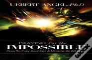 Praying For The Impossible