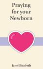 Praying For Your Newborn - Preview