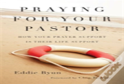 Praying For Your Pastor Â€“ How Your Prayer Support Is Their Life Support