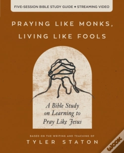 Capa do artigo Praying Like Monks, Living Like Fools Bible Study Guide Plus Streaming Video