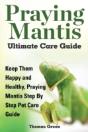 Praying Mantis Ultimate Care Guide - Preview