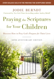 Capa do artigo Praying The Scriptures For Your Children 20th Anniversary Edition