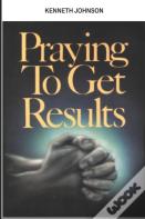 Praying To Get Results