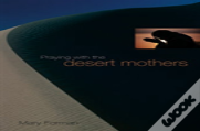 Praying With The Desert Mothers