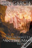 Pre-Adamites And The Antediluvian World