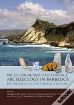 Pre-Colonial And Post-Contact Archaeology In Barbados